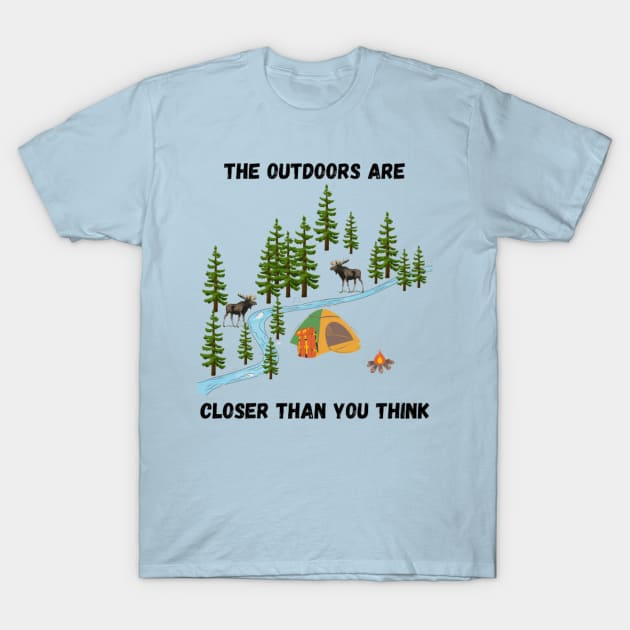 The outdoors are closer than you think, moose at the river T-Shirt by TouchofAlaska